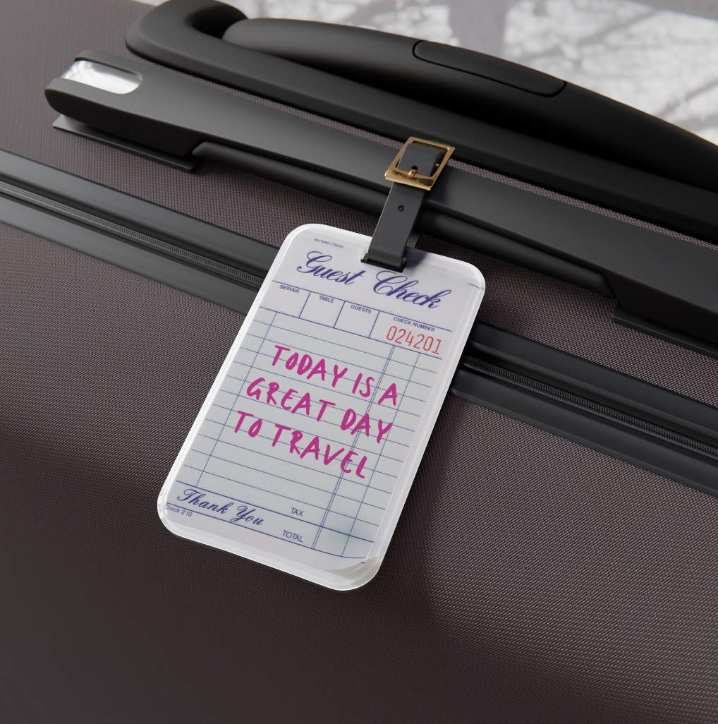 Guest Check Luggage Tag "Today is a Great Day to Travel"