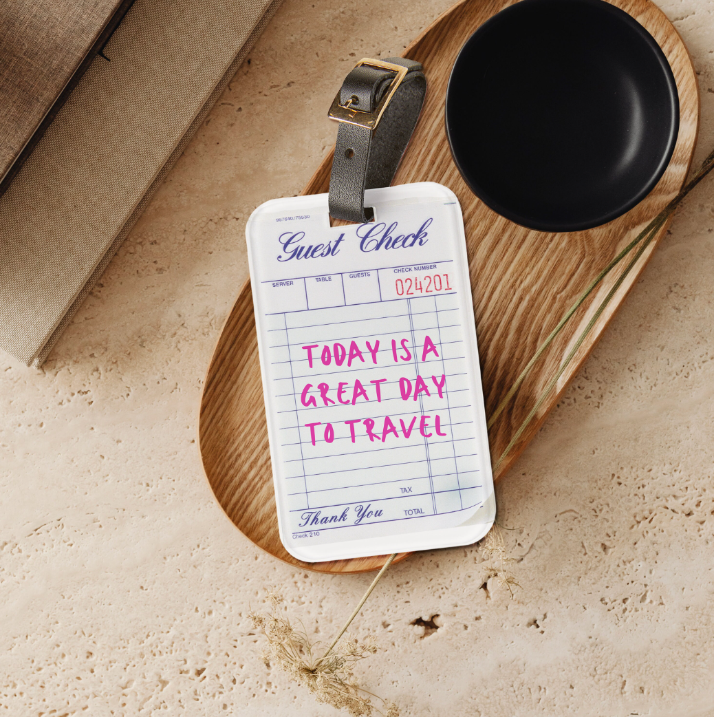 Guest Check Luggage Tag "Today is a Great Day to Travel"